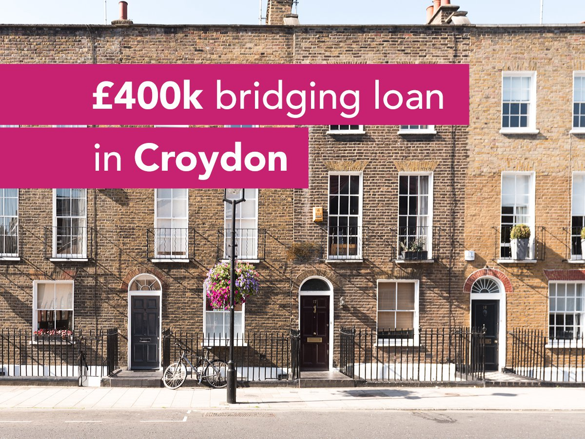 £400,000 bridging loan of property in Croyden