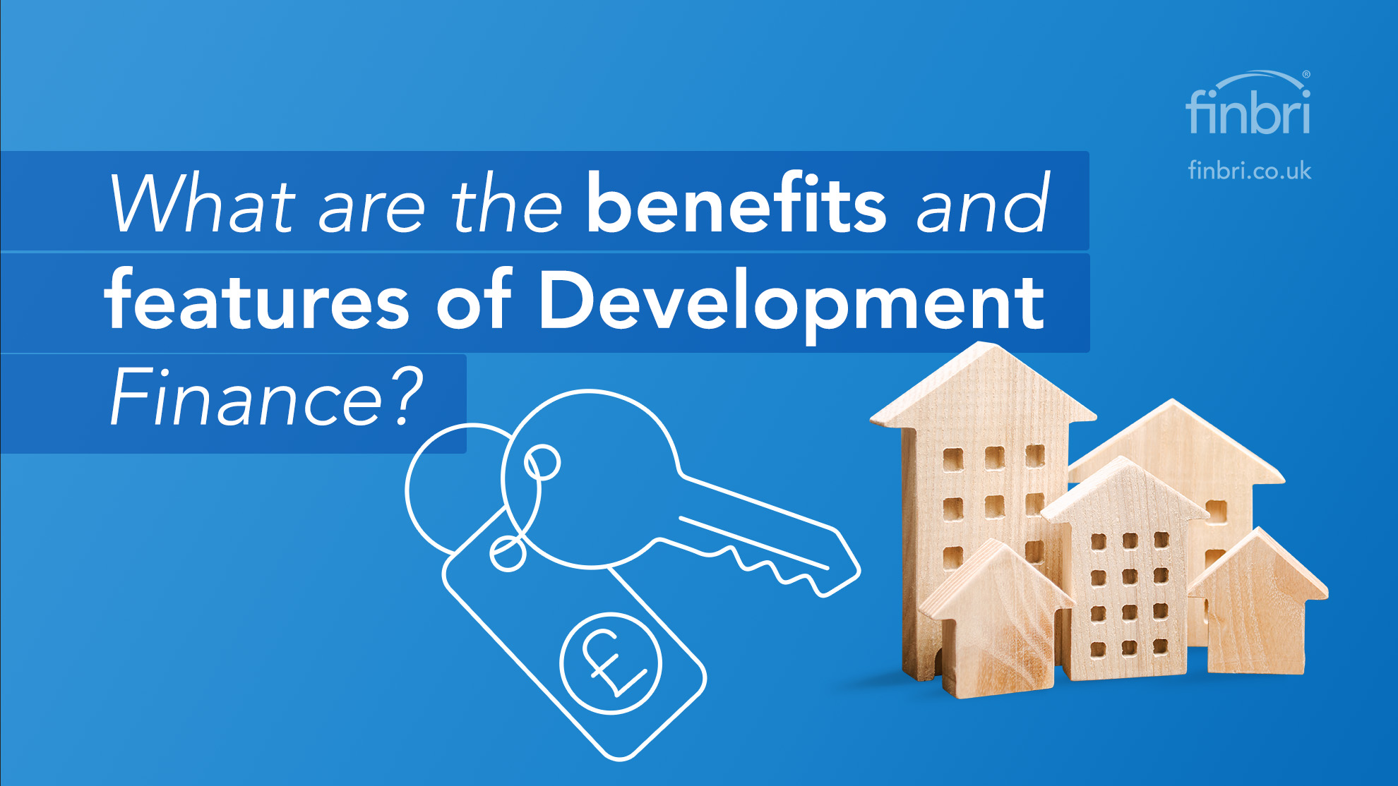 What are the benefits of Development Finance?