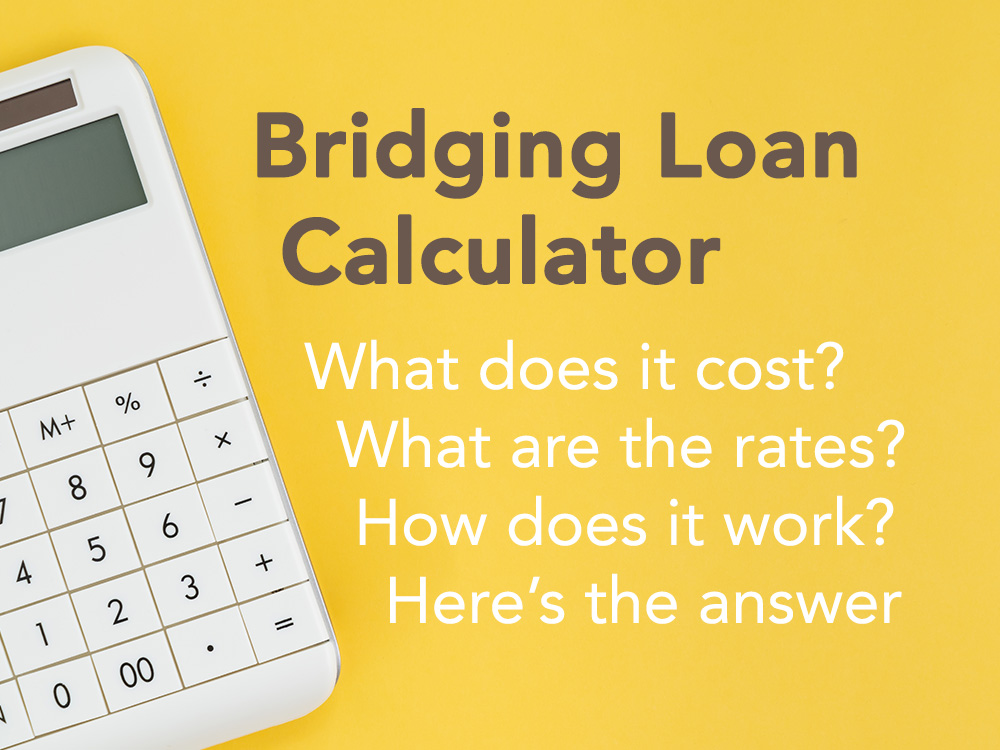 Calculator on yellow background with text overlaid. Text reads Bridging Loan Calculator. What does it cost? What are the rates? How does it work?