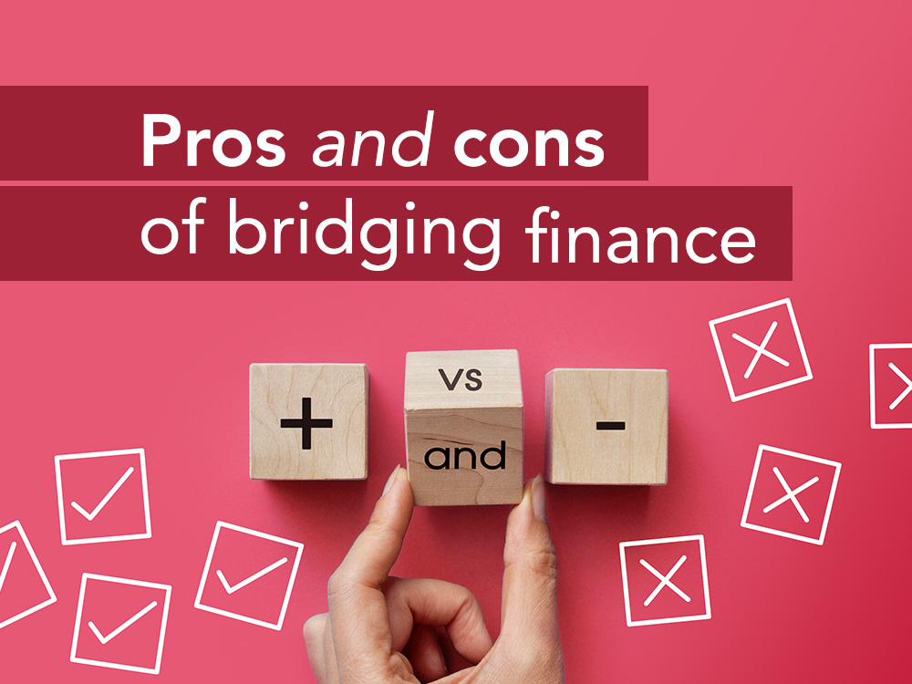 Pros and cons of Bridging Finance