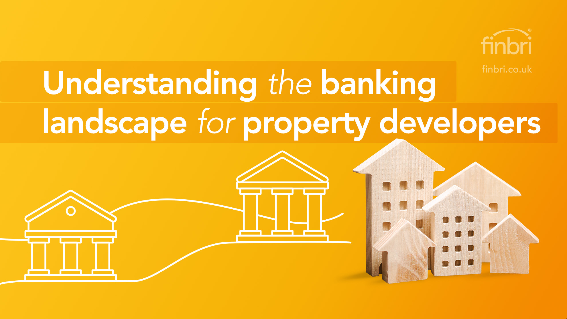 Understanding the Banking Landscape for Property Developers