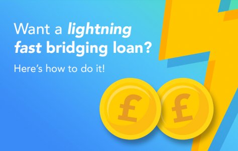 Want a lightning fast bridging loan? Here's how to do it!